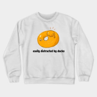 Easily distracted by ducks Crewneck Sweatshirt